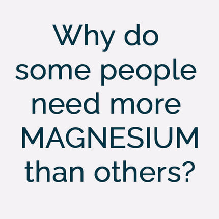 Why Some People Need More Magnesium Than Others